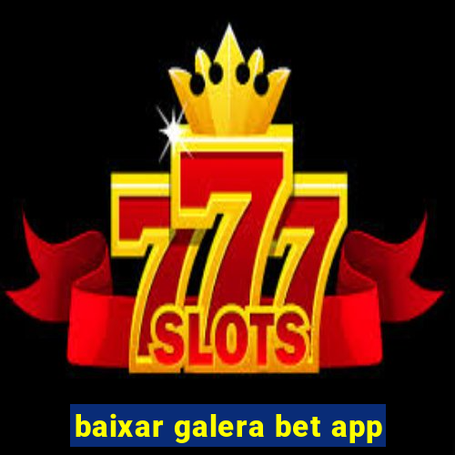 baixar galera bet app